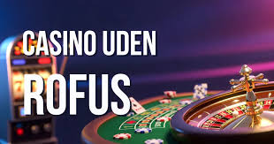 Oplev Fordelene ved Casino Uden Rofus Oplev Fordelene ved Casino Uden Rofus